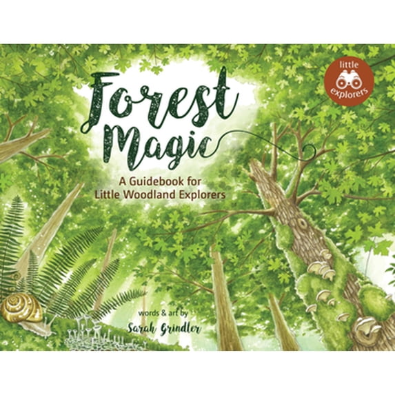 Pre-Owned Forest Magic: A Guidebook for Little Woodland Explorers (Hardcover) 1771089261 9781771089265