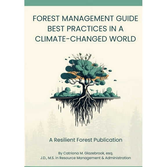 Forest Management Guide: Best Practices in a Climate-Changed World: Best Practices in a Climate Changed World, (Paperback)