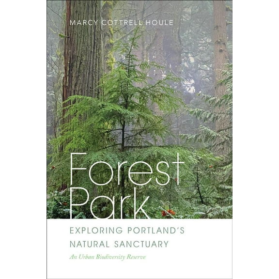 Forest Park : Exploring Portland's Natural Sanctuary (Paperback)