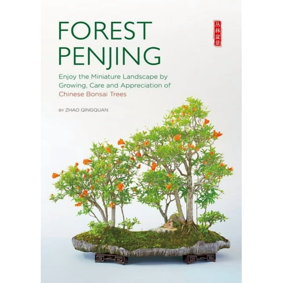 Forest Penjing: Enjoy the Miniature Landscape by Growing, Care and Appreciation of Chinese Bonsai Trees, (Paperback)