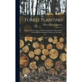 thumbnail image 1 of Forest Planting: A Treatise On the Care of Timber-Lands and the Restoration of Denuded Woodlands On Plains and Mountains, (Hardcover), 1 of 1