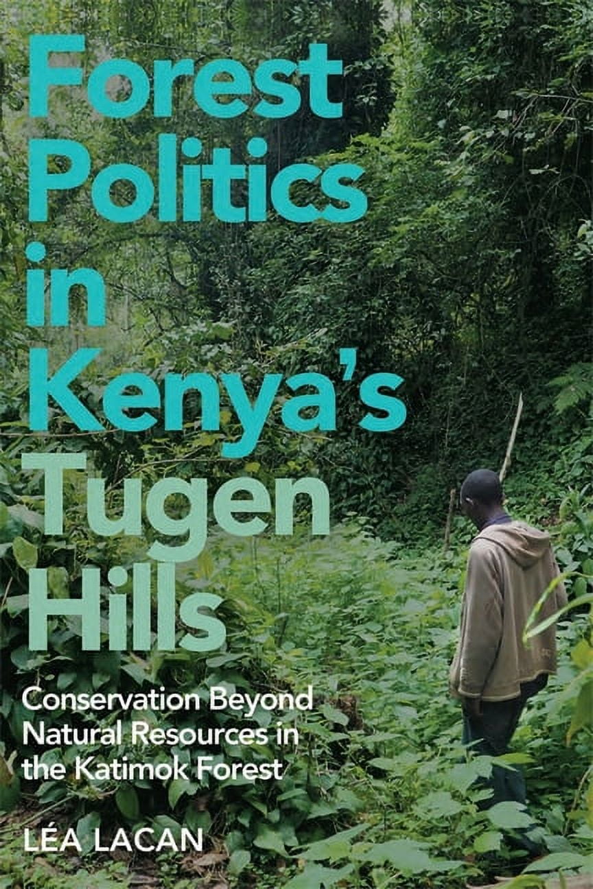 Forest Politics in Kenya's Tugen Hills: Conservation Beyond Natural Resources in the Katimok Forest, (Paperback)