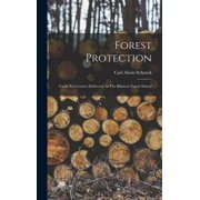 Forest Protection; Guide To Lectures Delivered At The Biltmore Forest School, Hardcover