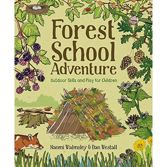 Pre-Owned Forest School Adventure: Outdoor Skills and Play for Children (Paperback) 1784944033 9781784944032