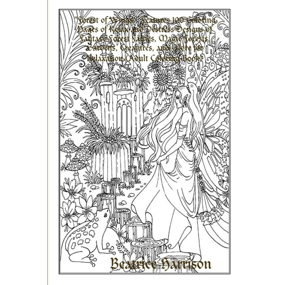 "Forest of Wings : " Features 100 Coloring Pages of Relax and Destress Designs of Fantasy Forest Fairies, Magic Forests, Gardens, Creatures, and More for Relaxation (Adult Coloring Book) (Paperback)