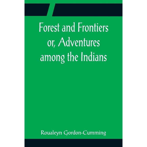 Forest and Frontiers or, Adventures among the Indians, (Paperback)