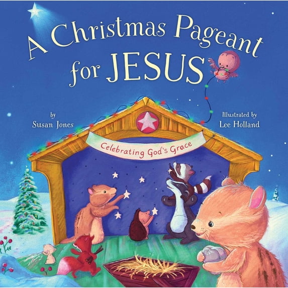 Forest of Faith Books: Christmas Pageant for Jesus : Celebrating God's Grace (Hardcover)