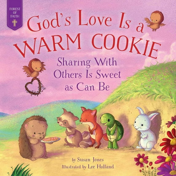Forest of Faith Books God's Love Is a Warm Cookie: Sharing with Others Is Sweet as Can Be, (Hardcover)