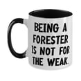 thumbnail image 1 of Forester Gifts For Friends, Being a Forester Is Not for the Weak, Fun Forester Two Tone 11oz Mug, Cup From Colleagues, 1 of 5