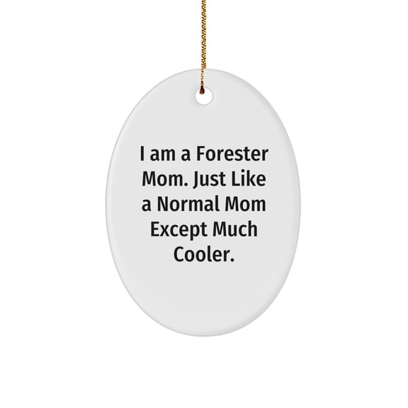 Forester Mom Gifts for Men - I Am A Forester Mom... Unique Oval Ornament, Christmas Memorable Presents from Friends, Family, Coworkers
