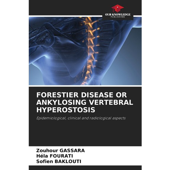 Forestier Disease or Ankylosing Vertebral Hyperostosis, (Paperback)