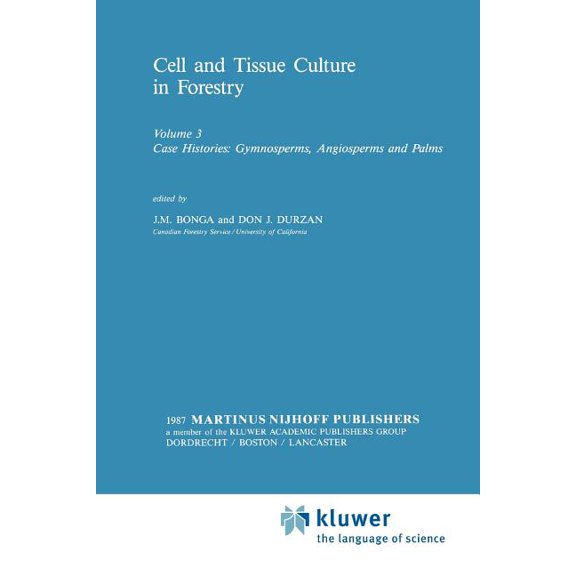 Forestry Sciences Cell and Tissue Culture in Forestry: Case Histories: Gymnosperms, Angiosperms and Palms, Book 24, (Paperback)