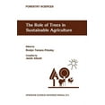 thumbnail image 1 of Forestry Sciences The Role of Trees in Sustainable Agriculture: Review Papers Presented at the Australian Conference, the Role of Trees in, Book 43, (Paperback), 1 of 1