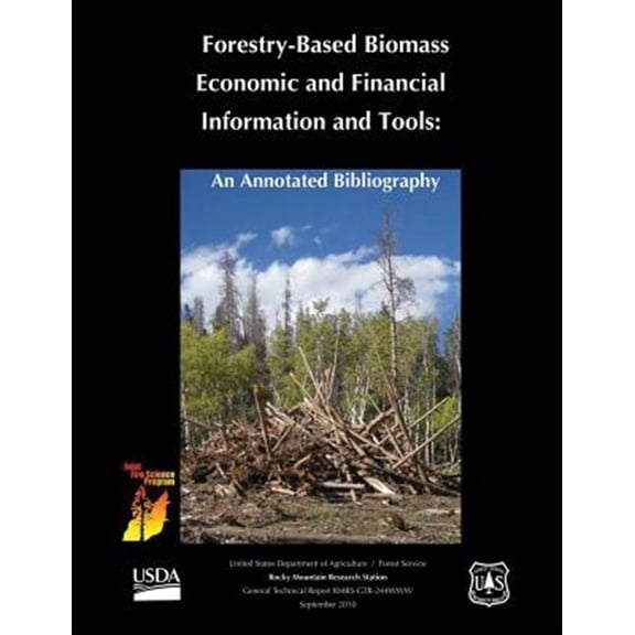 Forestry-Based Biomass Economic and Financial Informtion and Tools: An Annotated Bibliography (Paperback)