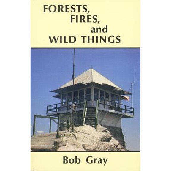 Pre-Owned Forests, Fires, and Wild Things (Paperback) 0879612290 9780879612290