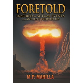 Foretold: ...Inspired by Actual Events and Ancient Prophecies, (Hardcover)