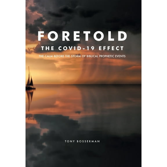 Foretold: The CALM before the STORM of Biblical Prophetic Events (Hardcover)