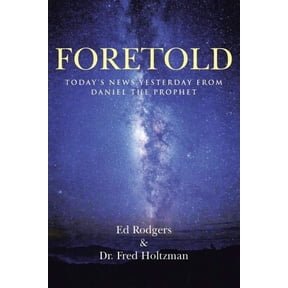 Foretold: Today's News Yesterday from Daniel the Prophet, (Paperback)