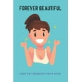 thumbnail image 1 of Forever Beautiful: How To Conquer Your Acne: Acne Treatments That Actually Work (Paperback), 1 of 1