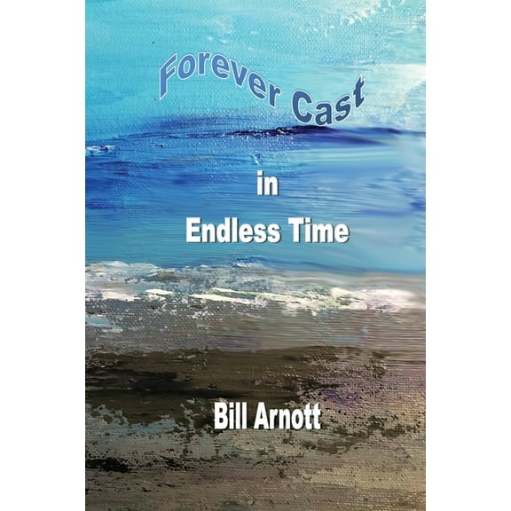 Forever Cast In Endless Time, (Paperback)