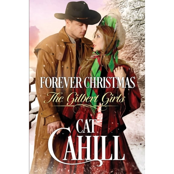 The Gilbert Girls Forever Christmas: A Sweet Historical Western Romance, Book 5, (Paperback)