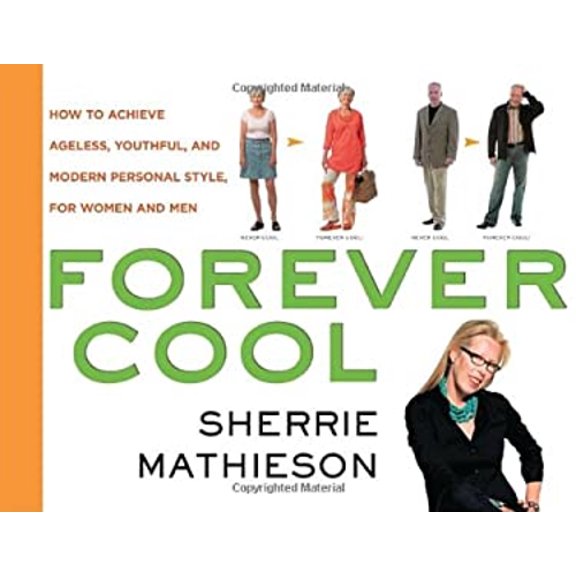Pre-Owned Forever Cool: How to Achieve Ageless, Youthful, and Modern Personal Style, for Women and Men (Paperback) 0307405311 9780307405319
