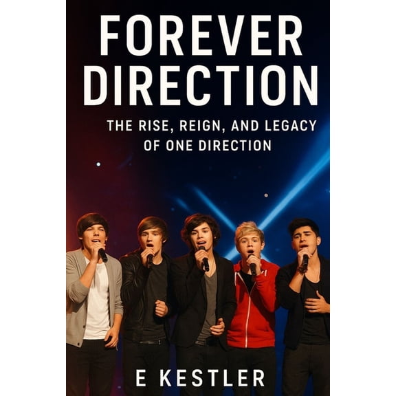 Forever Direction: The Rise, Reign, and Legacy of One Direction, (Paperback)