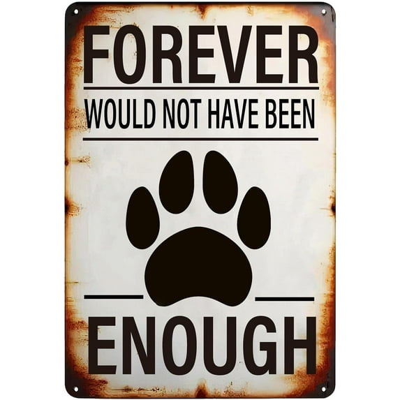 Forever Would Not Have Been Enough Metal Tin Sign, Inspiring Positive Quotes Wall Decor Tin Painting Pet's Paw Vintage Metal Plate for Home Bar Coffee Kitchen Party Wall Decor 8x12inch