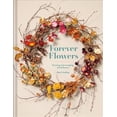 thumbnail image 1 of Pre-Owned Forever Flowers: Growing And Arranging Dried Flowers, 9781849947169, 1849947163, Hardcover, Second edition, 1 of 1