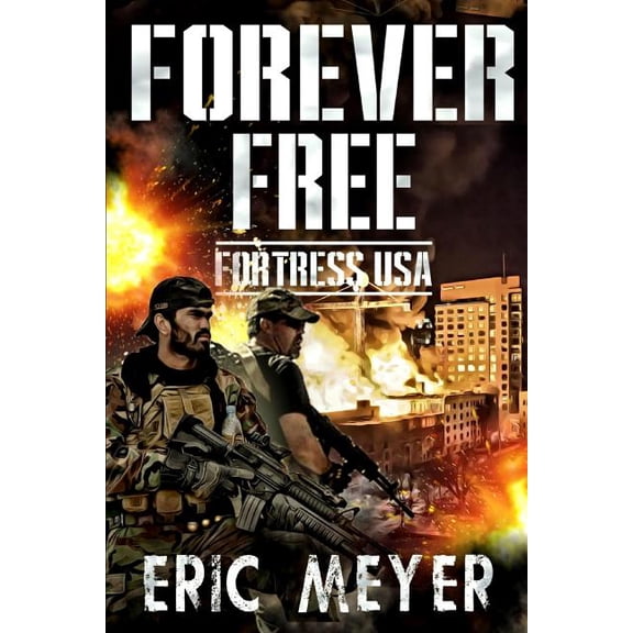Forever Free: Fortress USA Paperback 1093611480 9781093611489 Eric Meyer