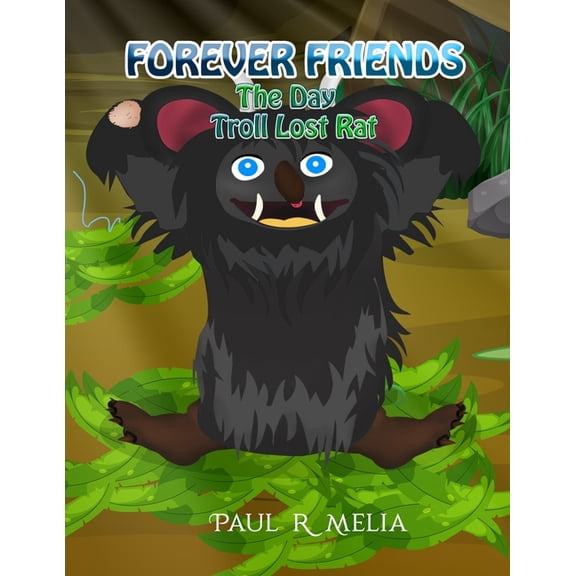 Forever Friends: Rat and Troll's Magical Adventures: Forever Friends : The Day Troll Lost Rat: Children's Early Learner/Beginner Reader/Bedtime Rhyming Picture Book (ages 2-8) (A Fairytale World of Humour, Fun and Friendship for Kids/Toddlers) Book 4 (Series #4) (Paperback)