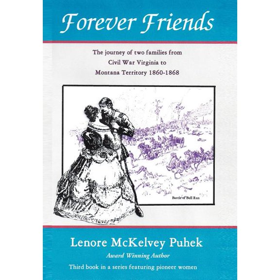 Forever Friends : The Journey of Two Families from Civil War Virginia to Montana Territory, 1860-1868