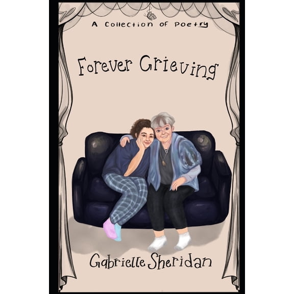 Forever Grieving : A Collection of Poetry (Paperback)