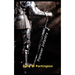 Forever Infantry Paperback 1989973027 9781989973028 John W Partington