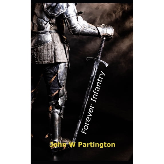 Forever Infantry Paperback 1989973027 9781989973028 John W Partington