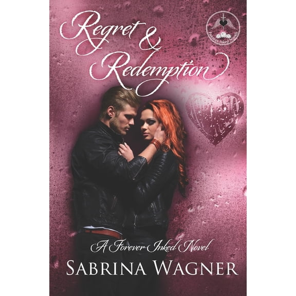 Forever Inked Novels Regret and Redemption: A Forever Inked Novel #4, Book 4, (Paperback)