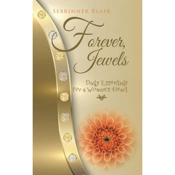 Forever, Jewels: Daily Essentials for a Woman's Heart, (Hardcover)