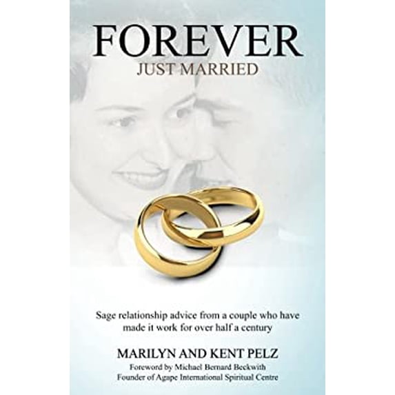 Pre-Owned Forever Just Married : Sage Relationship Advice from a Couple Who Have Made It Work for over Half Century 9781504369718 /