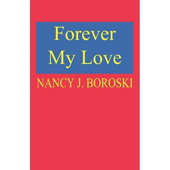 Forever My Love (Paperback) by Nancy J Boroski
