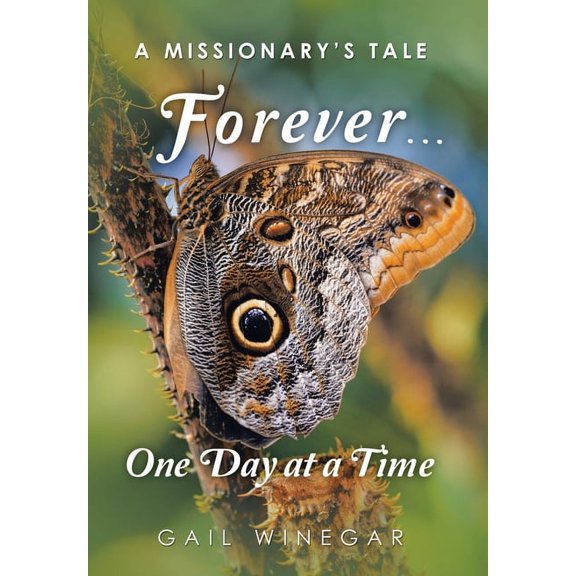 Forever... One Day at a Time: A Missionary's Tale, (Hardcover)