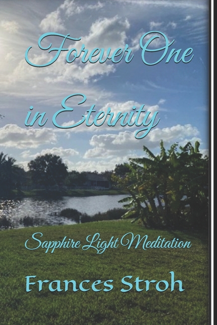 Forever One in Eternity: Sapphire Light Meditation, (Paperback)