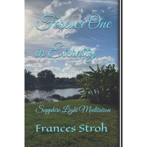 Forever One in Eternity: Sapphire Light Meditation, (Paperback)