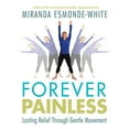 thumbnail image 1 of Pre-Owned Forever Painless: Lasting Relief Through Gentle Movement (Hardcover) 0345816633 9780345816634, 1 of 1