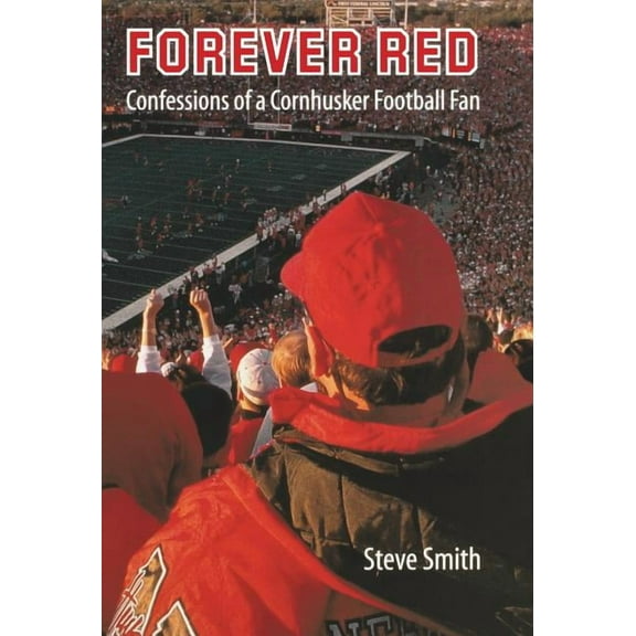 Forever Red: Confessions of a Cornhusker Football Fan, (Hardcover)