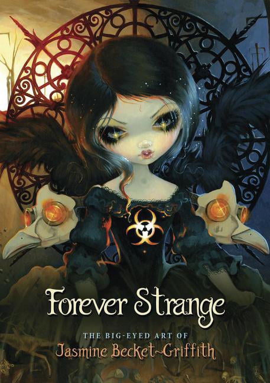 Forever Strange: The Big-Eyed Art of Jasmine Becket-Griffith, (Hardcover)