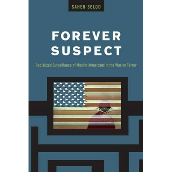 Pre-Owned Forever Suspect: Racialized Surveillance of Muslim Americans in the War on Terror (Paperback) 0813588340 9780813588346