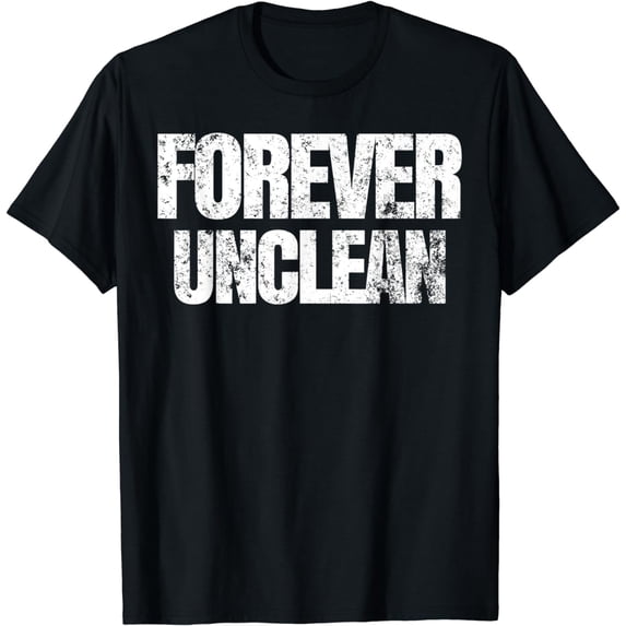 Forever Unclean T-shirt
