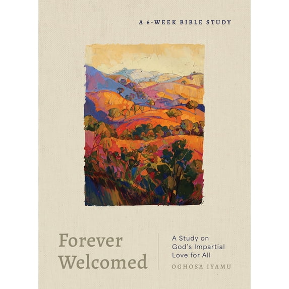 Forever Welcomed: A Study on God's Impartial Love for All, (Paperback ...