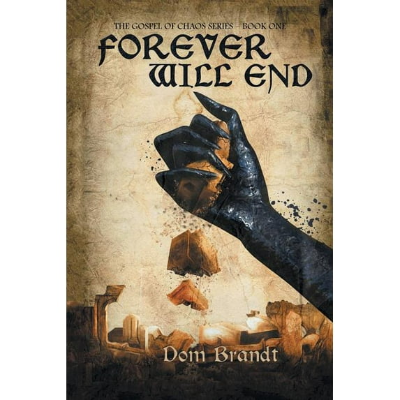 Forever Will End: The Gospel of Chaos Series - Book One (Paperback)