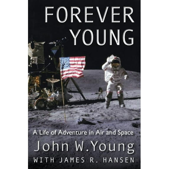 Forever Young: A Life of Adventure in Air and Space, (Paperback)